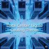 data center liquid cooling trends