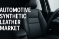 Automotive Synthetic Leather Market